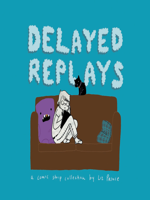 Title details for Delayed Replays by Liz Prince - Available